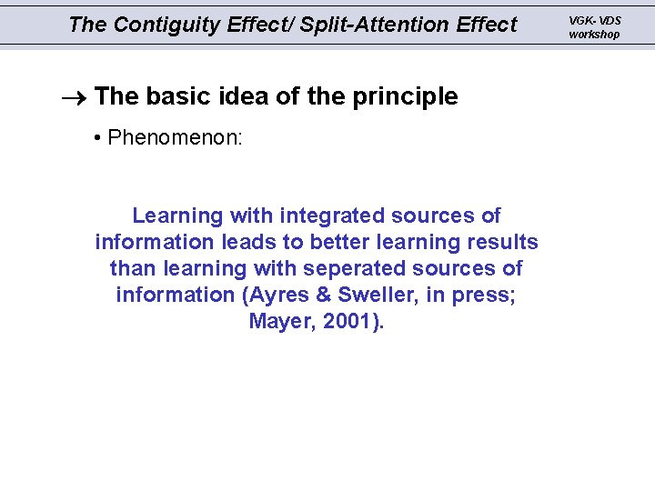 The Contiguity Effect/ Split-Attention Effect The basic idea of the principle • Phenomenon: Learning