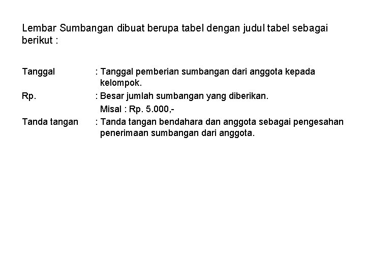 Lembar Sumbangan dibuat berupa tabel dengan judul tabel sebagai berikut : Tanggal Rp. Tanda Lembar Sumbangan dibuat berupa tabel dengan judul tabel sebagai berikut : Tanggal Rp. Tanda