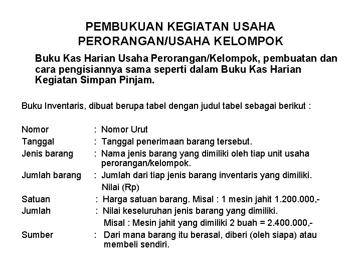 PEMBUKUAN KEGIATAN USAHA PERORANGAN/USAHA KELOMPOK Buku Kas Harian Usaha Perorangan/Kelompok, pembuatan dan cara pengisiannya PEMBUKUAN KEGIATAN USAHA PERORANGAN/USAHA KELOMPOK Buku Kas Harian Usaha Perorangan/Kelompok, pembuatan dan cara pengisiannya