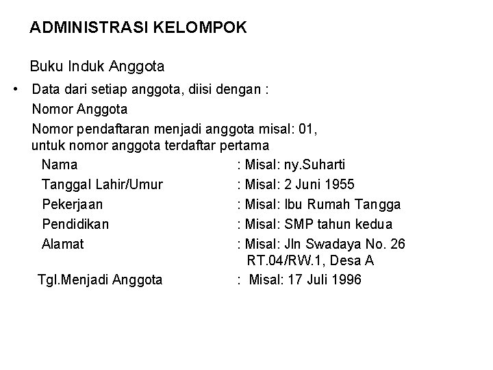ADMINISTRASI KELOMPOK Buku Induk Anggota • Data dari setiap anggota, diisi dengan : Nomor ADMINISTRASI KELOMPOK Buku Induk Anggota • Data dari setiap anggota, diisi dengan : Nomor