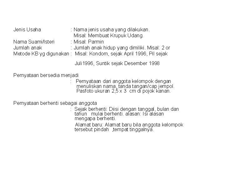 Jenis Usaha : Nama jenis usaha yang dilakukan. Misal: Membuat Krupuk Udang. Nama Suami/Isteri Jenis Usaha : Nama jenis usaha yang dilakukan. Misal: Membuat Krupuk Udang. Nama Suami/Isteri