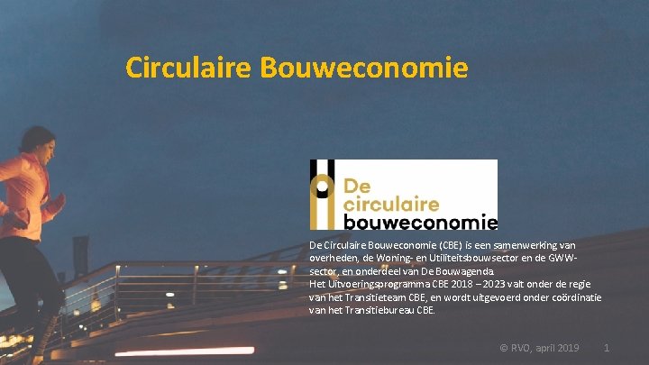 Circulaire Bouweconomie De Circulaire Bouweconomie (CBE) is een samenwerking van overheden, de Woning- en