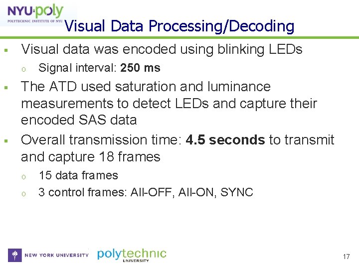 Visual Data Processing/Decoding Visual data was encoded using blinking LEDs o Signal interval: 250