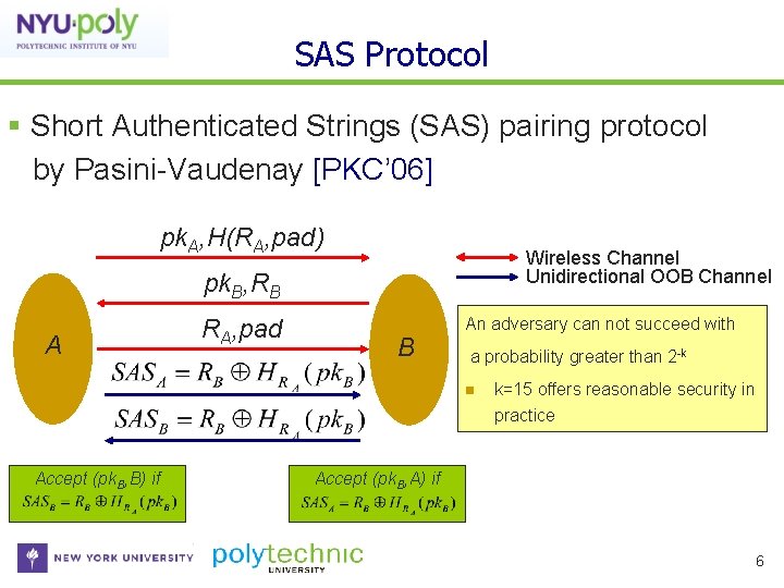 SAS Protocol Short Authenticated Strings (SAS) pairing protocol by Pasini-Vaudenay [PKC’ 06] pk. A,