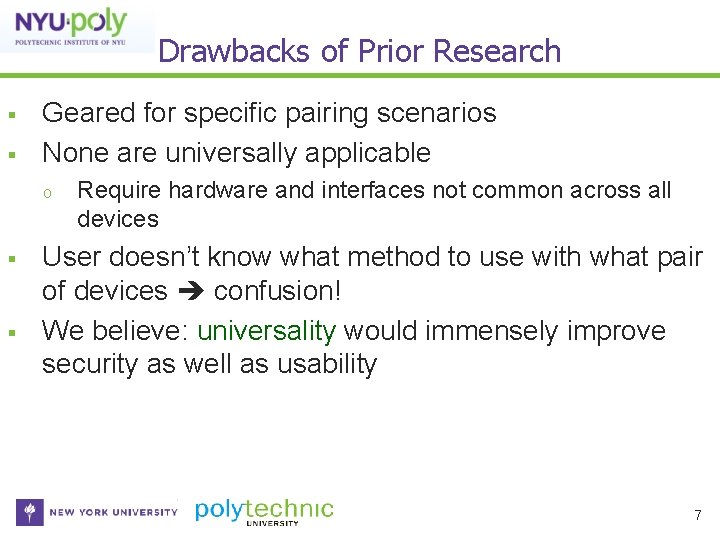 Drawbacks of Prior Research Geared for specific pairing scenarios None are universally applicable o