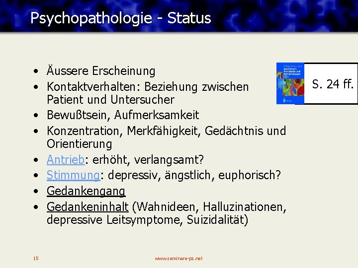 Psychopathologie - Status • Äussere Erscheinung • Kontaktverhalten: Beziehung zwischen Patient und Untersucher •