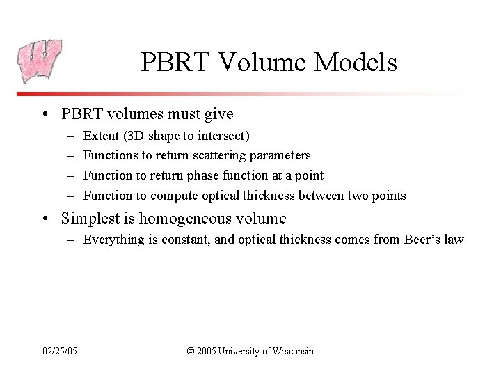 PBRT Volume Models • PBRT volumes must give – – Extent (3 D shape