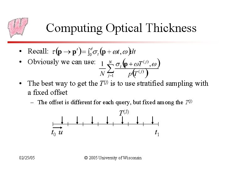 Computing Optical Thickness • Recall: • Obviously we can use: • The best way