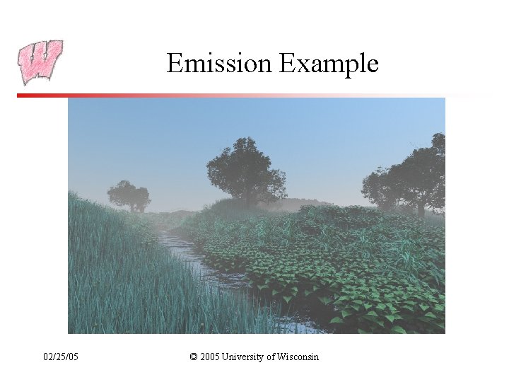 Emission Example 02/25/05 © 2005 University of Wisconsin 