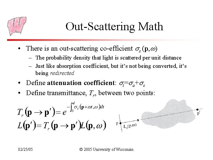 Out-Scattering Math • There is an out-scattering co-efficient s (p, ) – The probability