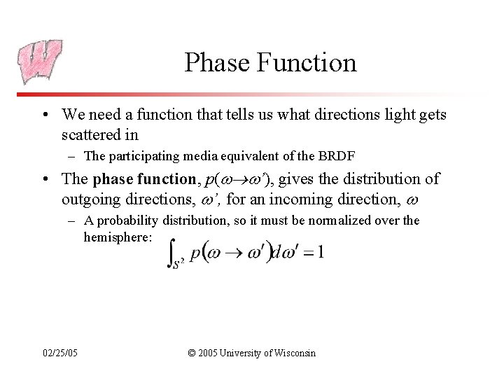 Phase Function • We need a function that tells us what directions light gets