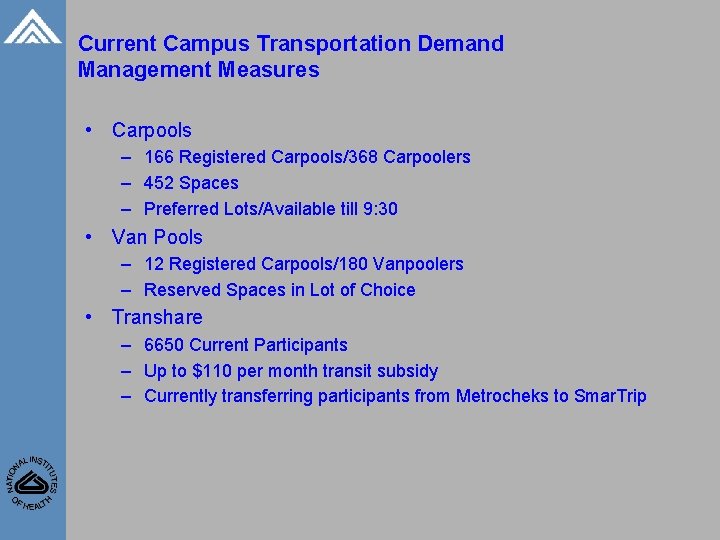 Current Campus Transportation Demand Management Measures • Carpools – 166 Registered Carpools/368 Carpoolers –