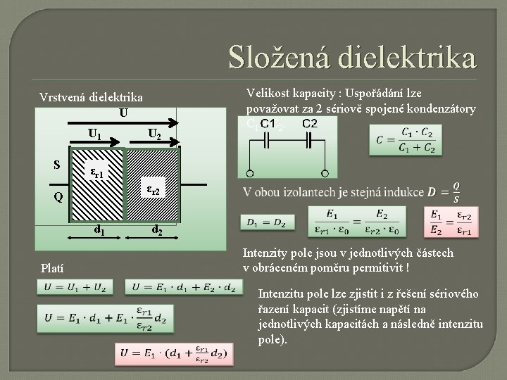 Složená dielektrika Velikost kapacity : Uspořádání lze považovat za 2 sériově spojené kondenzátory C