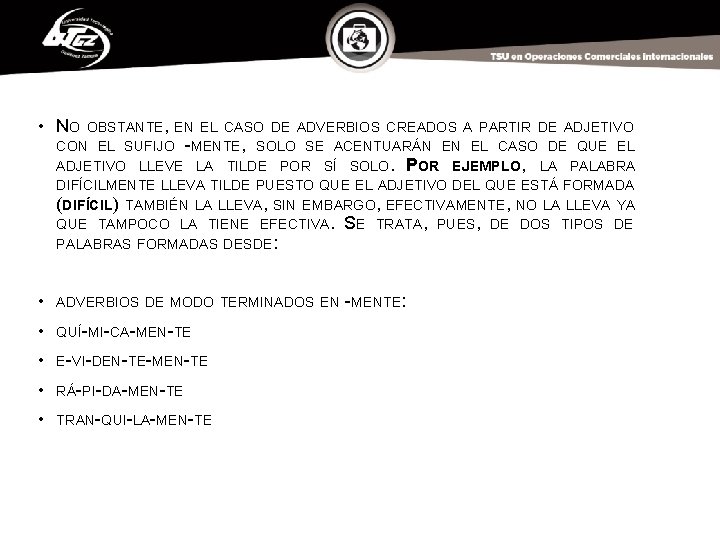  • NO OBSTANTE, EN EL CASO DE ADVERBIOS CREADOS A PARTIR DE ADJETIVO