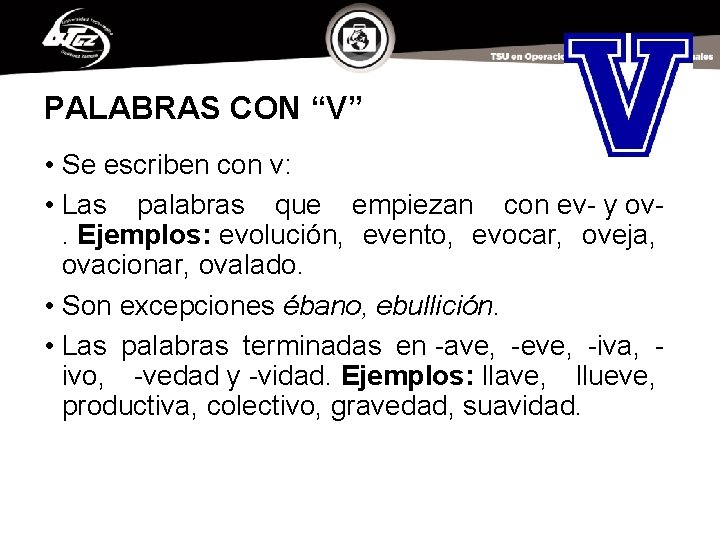 PALABRAS CON “V” • Se escriben con v: • Las palabras que empiezan con