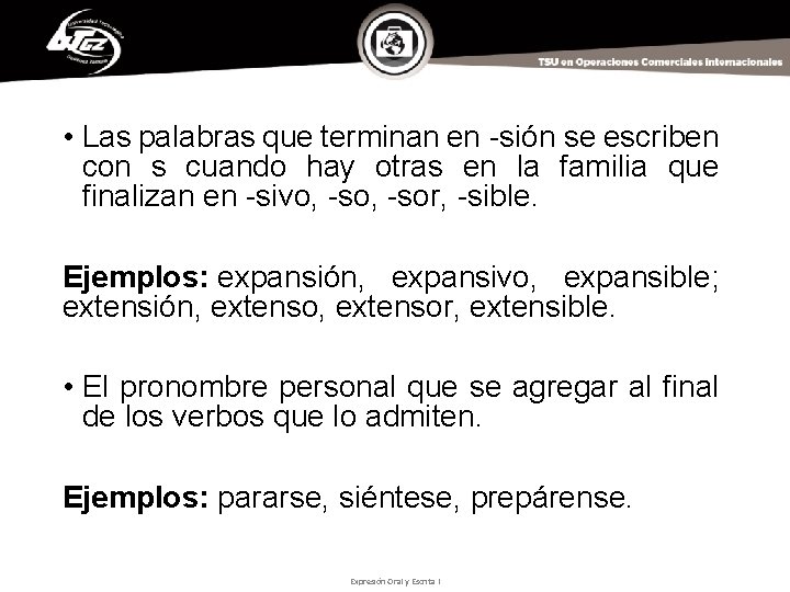  • Las palabras que terminan en -sión se escriben con s cuando hay