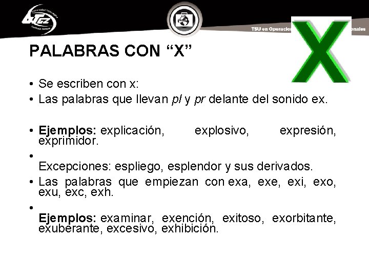 PALABRAS CON “X” • Se escriben con x: • Las palabras que llevan pl