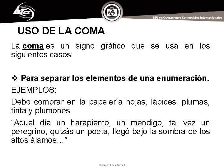 USO DE LA COMA La coma es un signo gráfico que se usa en
