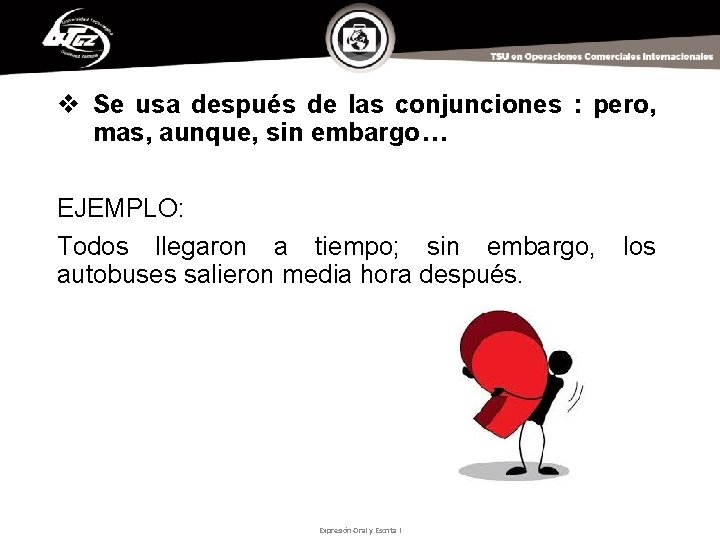 v Se usa después de las conjunciones : pero, mas, aunque, sin embargo… EJEMPLO: