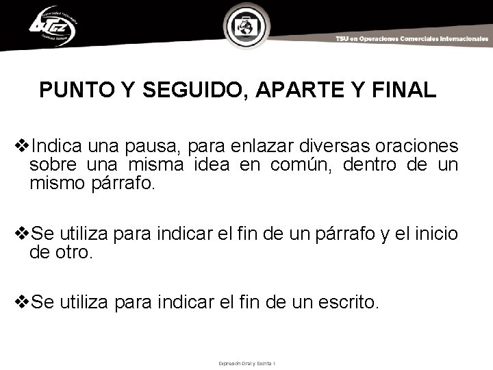 PUNTO Y SEGUIDO, APARTE Y FINAL v. Indica una pausa, para enlazar diversas oraciones