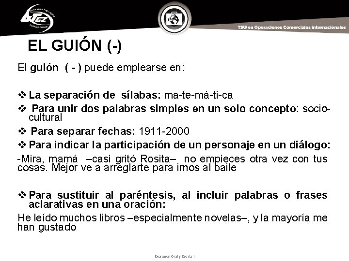 EL GUIÓN (-) El guión ( - ) puede emplearse en: v La separación