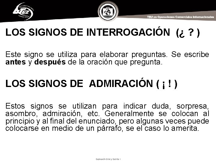 LOS SIGNOS DE INTERROGACIÓN (¿ ? ) Este signo se utiliza para elaborar preguntas.