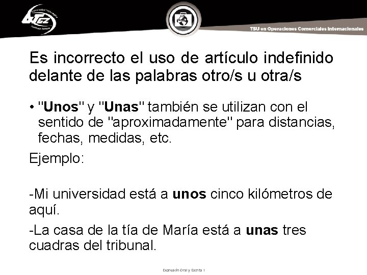 Es incorrecto el uso de artículo indefinido delante de las palabras otro/s u otra/s