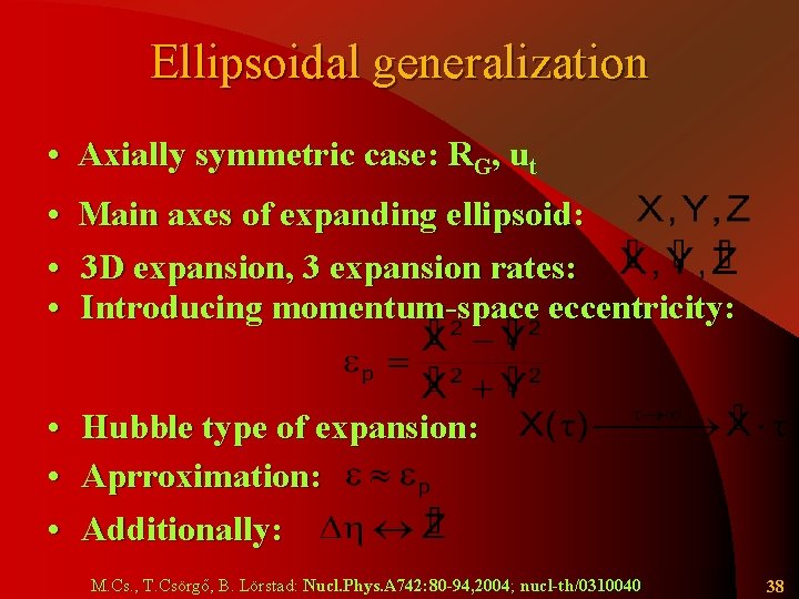 Ellipsoidal generalization • Axially symmetric case: RG, ut • Main axes of expanding ellipsoid: