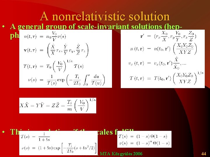 A nonrelativistic solution • A general group of scale-invariant solutions (hepph/0111139): • This is