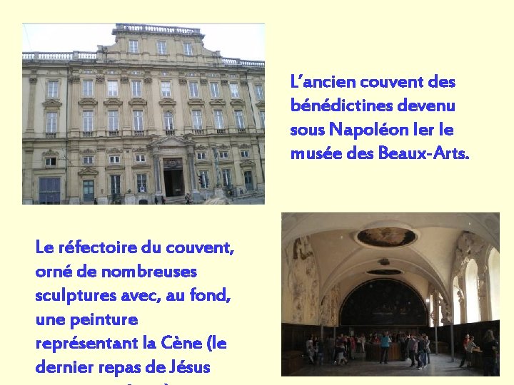 L’ancien couvent des bénédictines devenu sous Napoléon Ier le musée des Beaux-Arts. Le réfectoire L’ancien couvent des bénédictines devenu sous Napoléon Ier le musée des Beaux-Arts. Le réfectoire