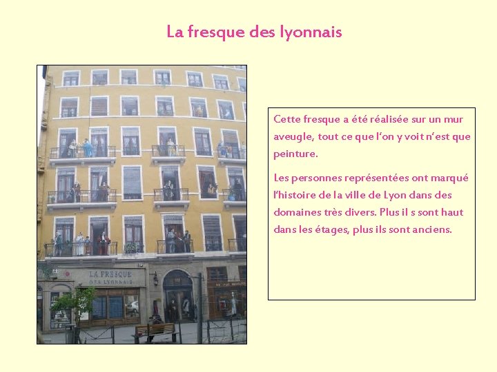 La fresque des lyonnais Cette fresque a été réalisée sur un mur aveugle, tout La fresque des lyonnais Cette fresque a été réalisée sur un mur aveugle, tout