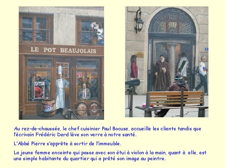 Au rez-de-chaussée, le chef cuisinier Paul Bocuse, accueille les clients tandis que l’écrivain Frédéric Au rez-de-chaussée, le chef cuisinier Paul Bocuse, accueille les clients tandis que l’écrivain Frédéric