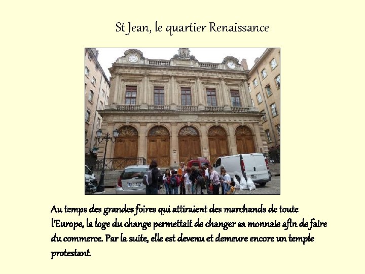 St Jean, le quartier Renaissance Au temps des grandes foires qui attiraient des marchands St Jean, le quartier Renaissance Au temps des grandes foires qui attiraient des marchands