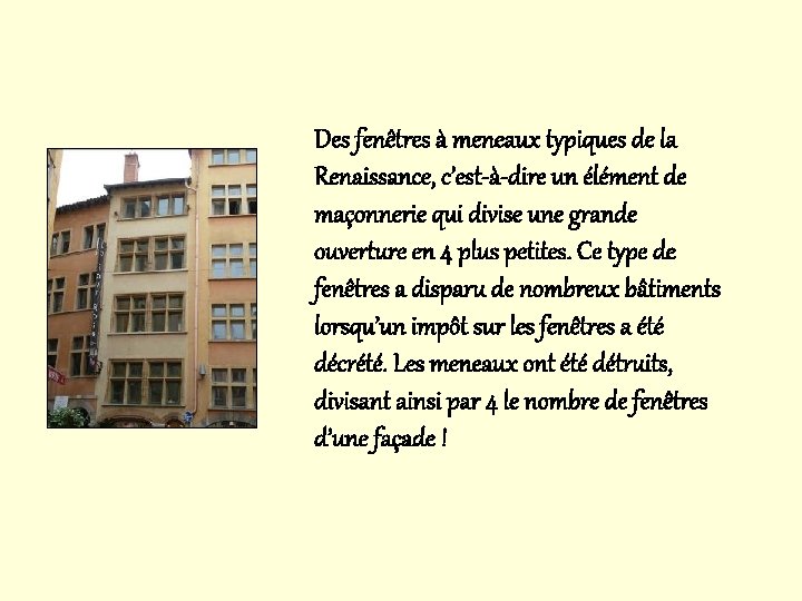 Des fenêtres à meneaux typiques de la Renaissance, c’est-à-dire un élément de maçonnerie qui Des fenêtres à meneaux typiques de la Renaissance, c’est-à-dire un élément de maçonnerie qui