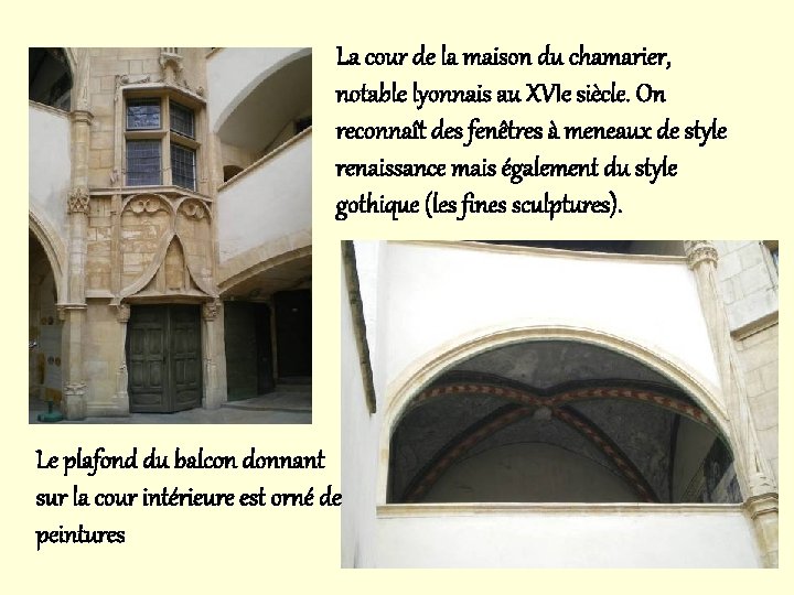 La cour de la maison du chamarier, notable lyonnais au XVIe siècle. On reconnaît La cour de la maison du chamarier, notable lyonnais au XVIe siècle. On reconnaît