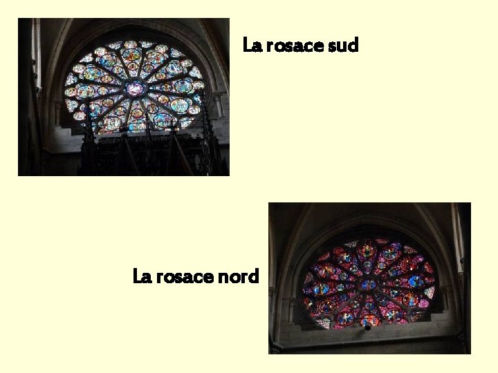 La rosace sud La rosace nord La rosace sud La rosace nord