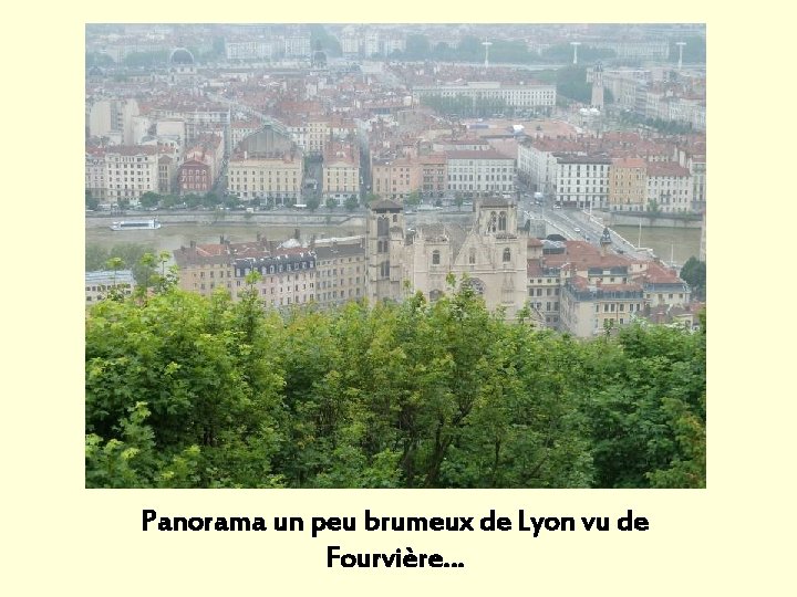 Panorama un peu brumeux de Lyon vu de Fourvière… Panorama un peu brumeux de Lyon vu de Fourvière…