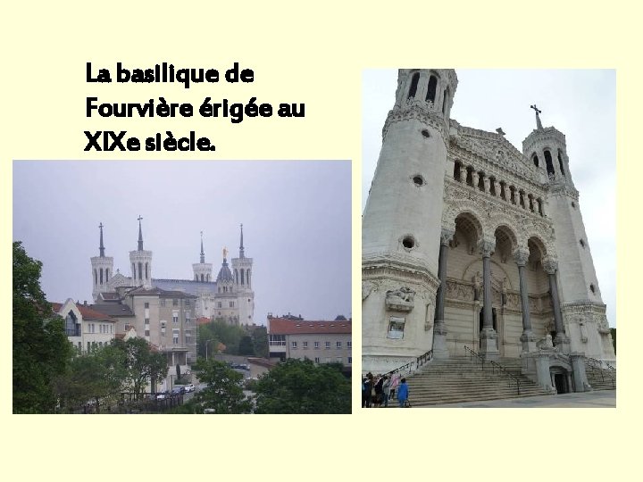 La basilique de Fourvière érigée au XIXe siècle. La basilique de Fourvière érigée au XIXe siècle.