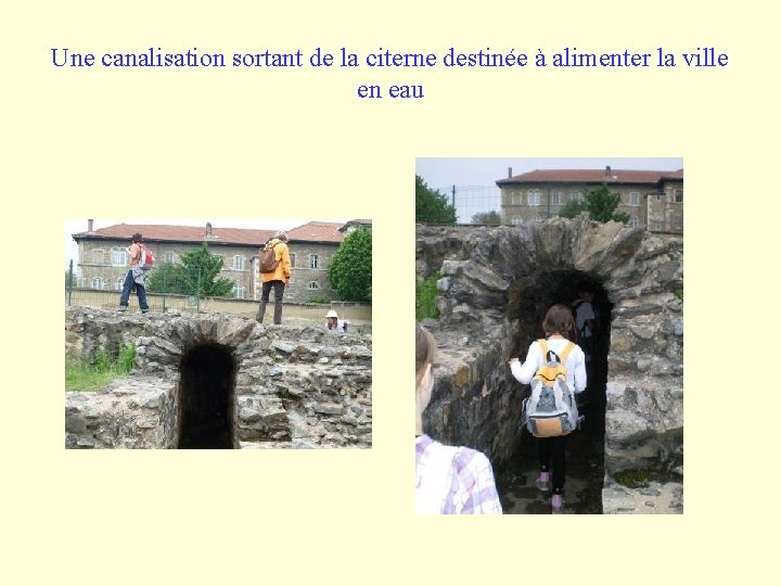 Une canalisation sortant de la citerne destinée à alimenter la ville en eau Une canalisation sortant de la citerne destinée à alimenter la ville en eau
