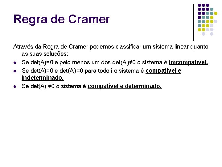 Regra de Cramer Através da Regra de Cramer podemos classificar um sistema linear quanto