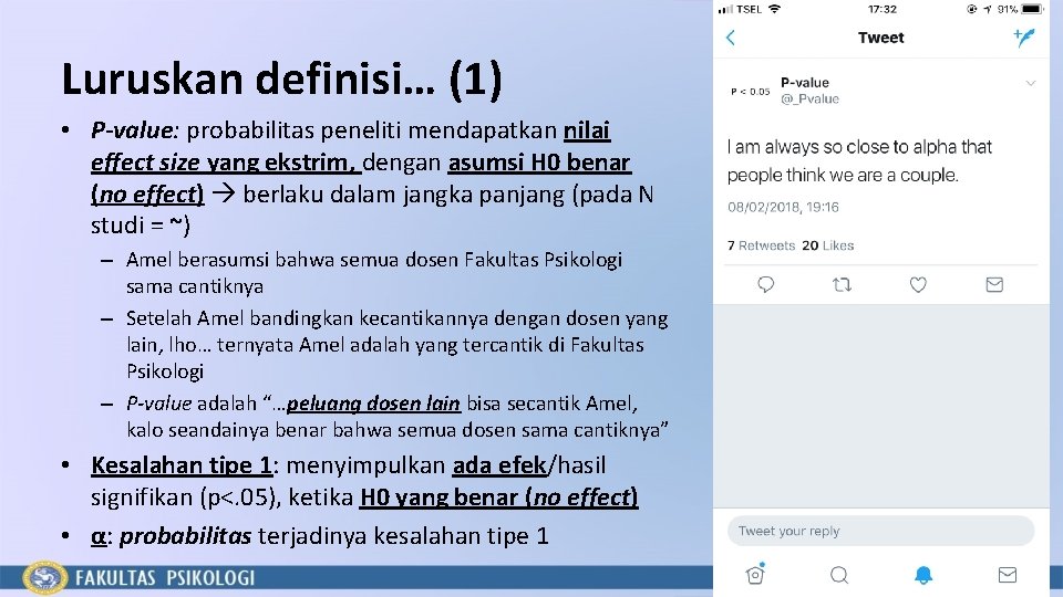 Luruskan definisi… (1) • P-value: probabilitas peneliti mendapatkan nilai effect size yang ekstrim, dengan