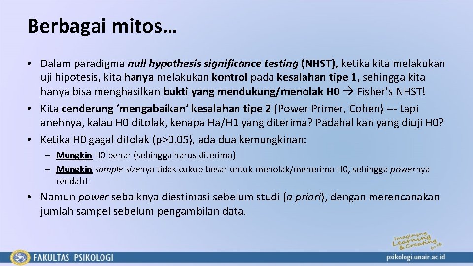 Berbagai mitos… • Dalam paradigma null hypothesis significance testing (NHST), ketika kita melakukan uji