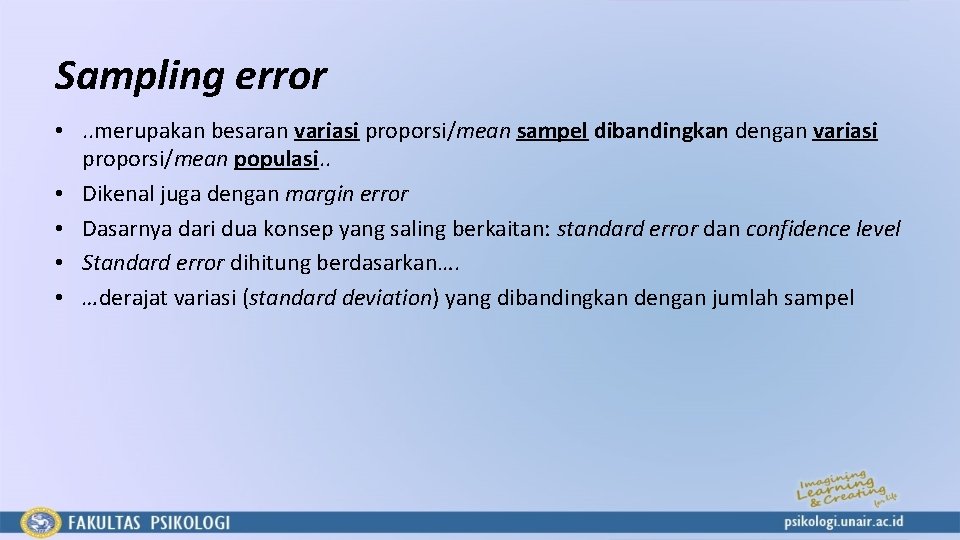 Sampling error • . . merupakan besaran variasi proporsi/mean sampel dibandingkan dengan variasi proporsi/mean