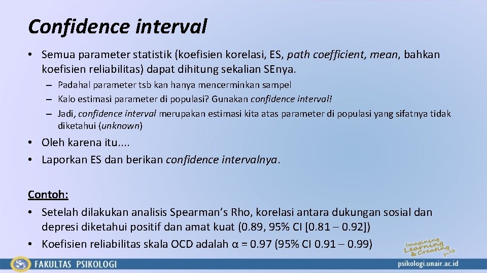 Confidence interval • Semua parameter statistik (koefisien korelasi, ES, path coefficient, mean, bahkan koefisien