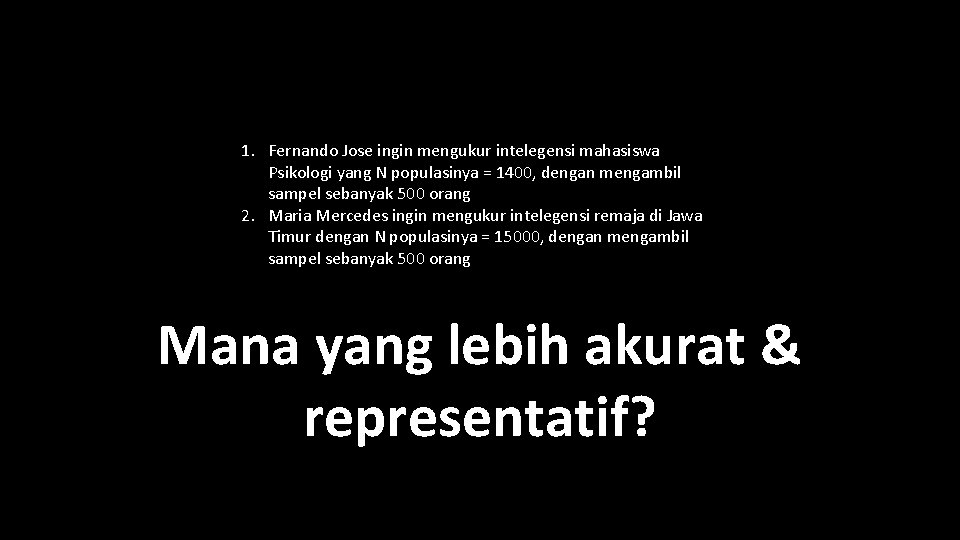 1. Fernando Jose ingin mengukur intelegensi mahasiswa Psikologi yang N populasinya = 1400, dengan