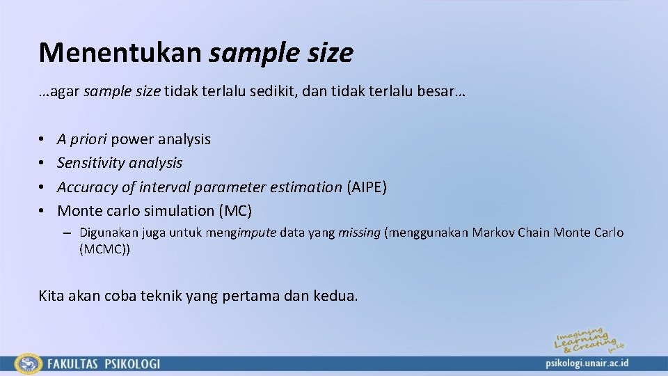 Menentukan sample size …agar sample size tidak terlalu sedikit, dan tidak terlalu besar… •