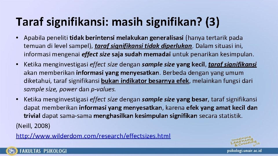 Taraf signifikansi: masih signifikan? (3) • Apabila peneliti tidak berintensi melakukan generalisasi (hanya tertarik