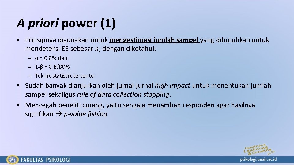 A priori power (1) • Prinsipnya digunakan untuk mengestimasi jumlah sampel yang dibutuhkan untuk