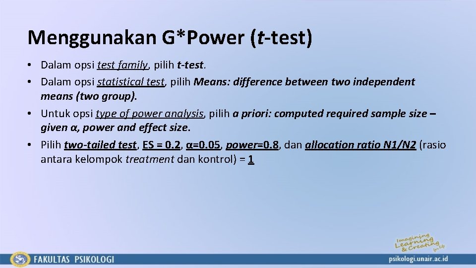 Menggunakan G*Power (t-test) • Dalam opsi test family, pilih t-test. • Dalam opsi statistical