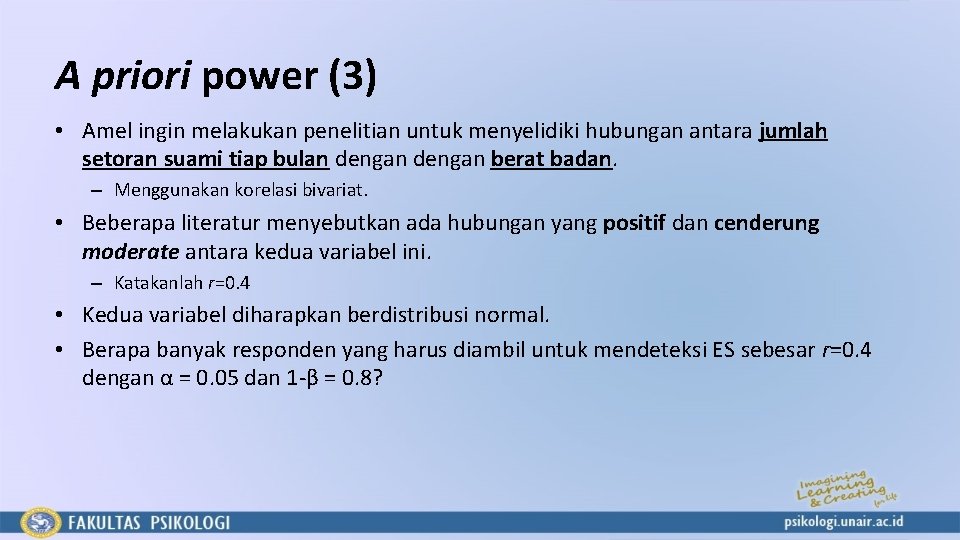 A priori power (3) • Amel ingin melakukan penelitian untuk menyelidiki hubungan antara jumlah